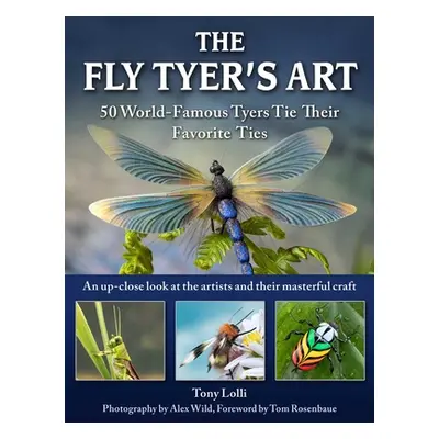 "The Fly Tyer's Art: 33 World-Famous Tyers Tie Their Realistic Flies" - "" ("Lolli Anthony")