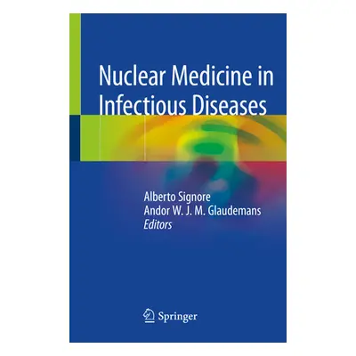 "Nuclear Medicine in Infectious Diseases" - "" ("Signore Alberto")