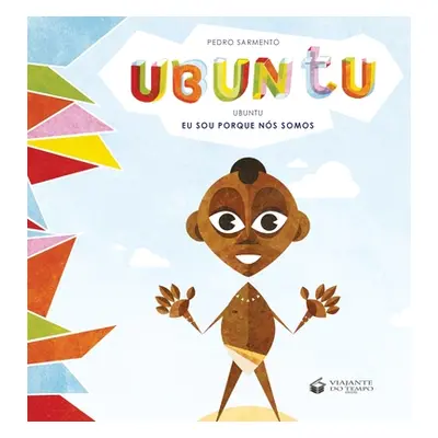 "Ubuntu: Eu Sou Porque Ns Somos" - "" ("Sarmento Pedro")