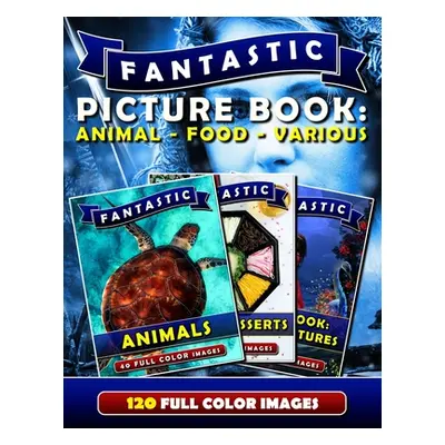 "Fantastic Picture Book: Animal - Food - Various: Picture Book Gift for Adults & Seniors as well