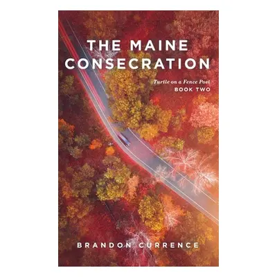 "The Maine Consecration" - "" ("Currence Brandon")