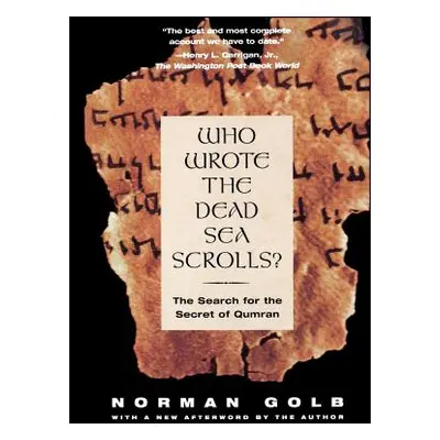 "Who Wrote the Dead Sea Scrolls?: The Search for the Secret of Qumran" - "" ("Golb Norman")