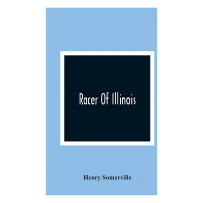 "Racer Of Illinois" - "" ("Somerville Henry")