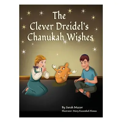 "The Clever Dreidel's Chanukah Wishes: Picture Book that teaches kids about gratitude and compas