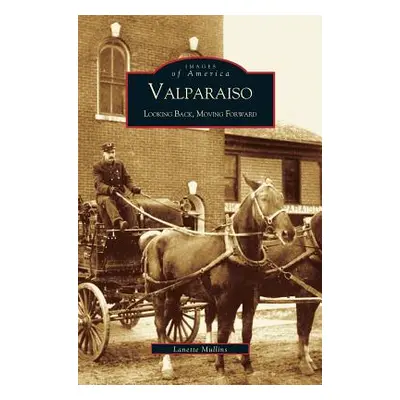 "Valparaiso: Looking Back, Moving Forward" - "" ("Mullins LAN")