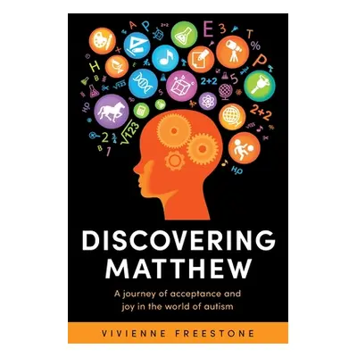 "Discovering Matthew: A journey of acceptance and joy in the world of autism" - "" ("Freestone V