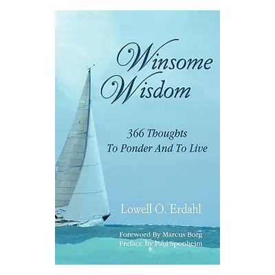 "Winsome Wisdom: 366 Thoughts to Ponder and to Live" - "" ("Erdahl Lowell O.")