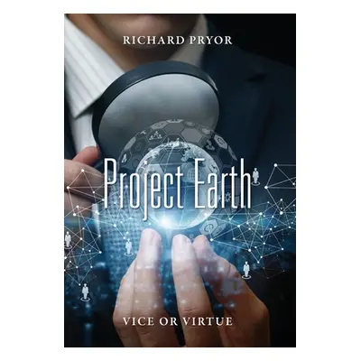 "Project Earth: Vice or Virtue" - "" ("Pryor Richard")