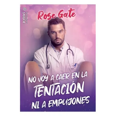 "No voy a caer en la tentacin ni a empujones" - "" ("Gate Rose")