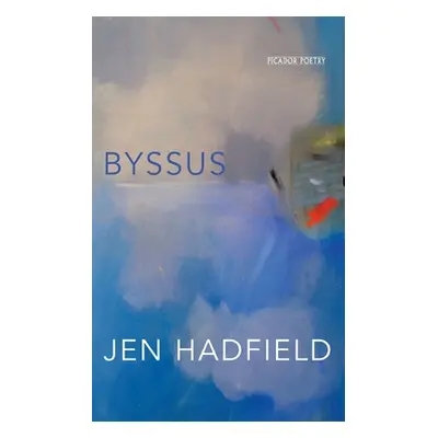 "Byssus" - "" ("Hadfield Jen")