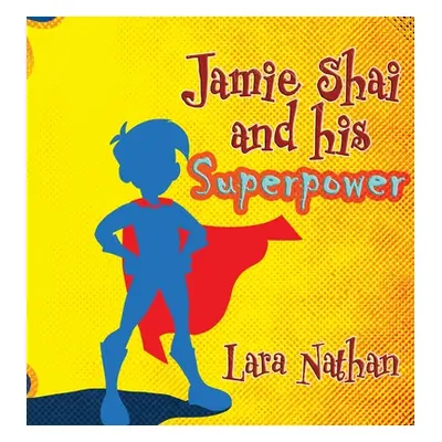 "Jamie Shai and his Superpower" - "" ("Nathan Lara")