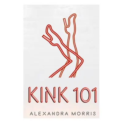 "Kink 101" - "" ("Morris Alexandra")