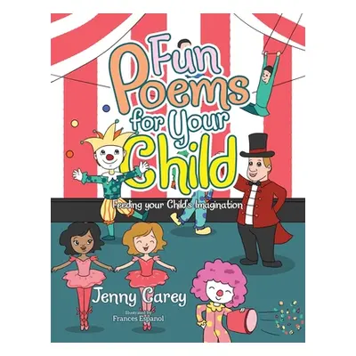 "Fun Poems for Your Child: Feeding Your Child's Imagination" - "" ("Carey Jenny")