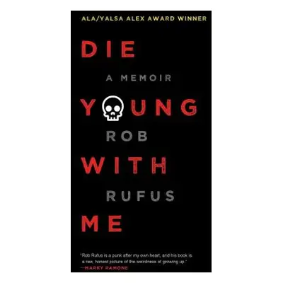 "Die Young with Me: A Memoir" - "" ("Rufus Rob")