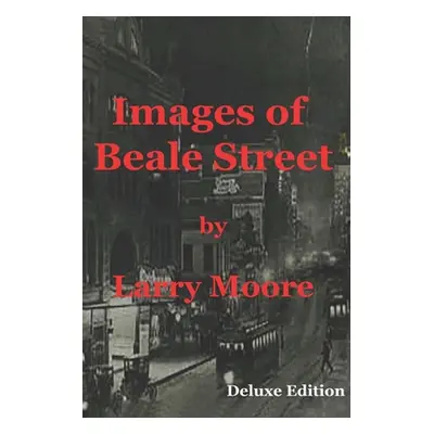 "Images of Beale Street" - "" ("Moore Larry")