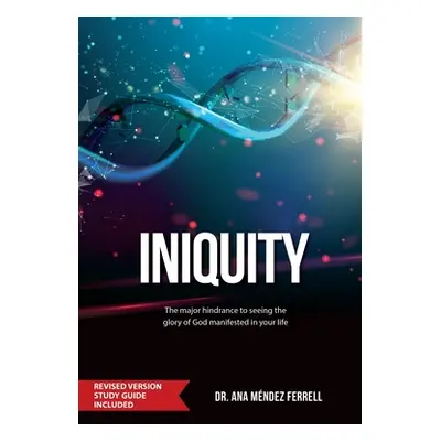 "Iniquity: Revised Version Study Guide Included" - "" ("Ferrell Ana Mndez")