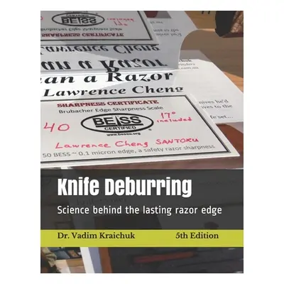 "Knife Deburring: Science behind the lasting razor edge" - "" ("Kraichuk Vadim")