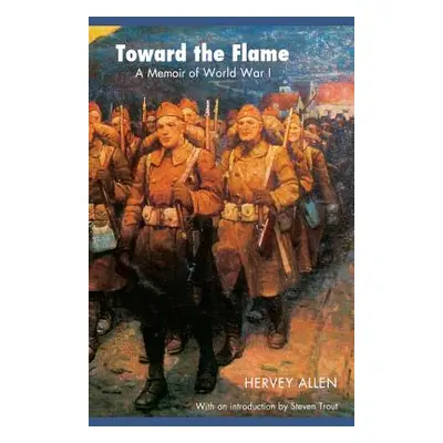 "Toward the Flame: A Memoir of World War I" - "" ("Allen Hervey")