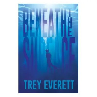 "Beneath the Surface" - "" ("Everett Trey")