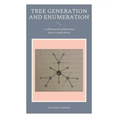 "Tree generation and enumeration: A collection of mathematical ideas in graph theory" - "" ("Hyt