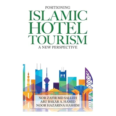 "Positioning Islamic Hotel Tourism: A New Perspective" - "" ("Salleh Nor Zafir")