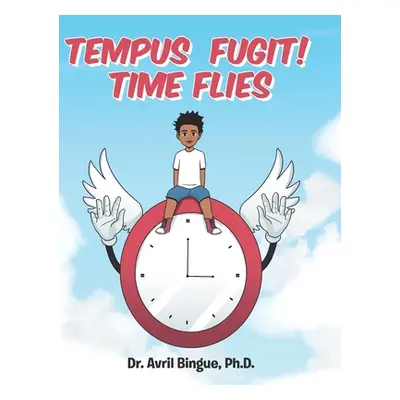 "Tempus Fugit! Time Flies" - "" ("Bingue Avril")