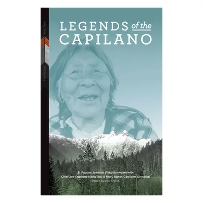 "Legends of the Capilano" - "" ("Johnson (Tekahionwake) E. Pauline")