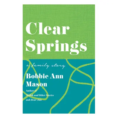 "Clear Springs: A Family Story" - "" ("Mason Bobbie Ann")