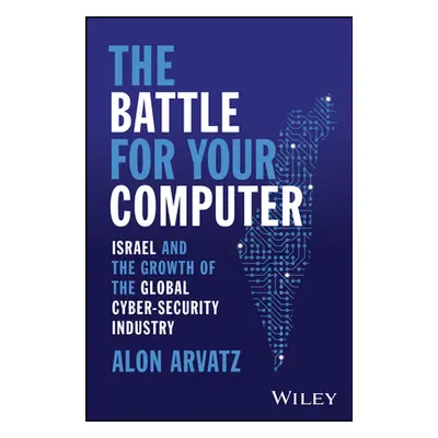 "The Battle for Your Computer: Israel and the Growth of the Global Cyber-Security Industry" - ""