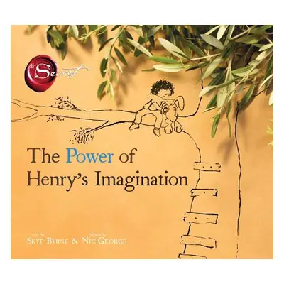 "The Power of Henry's Imagination (the Secret)" - "" ("Byrne Skye")