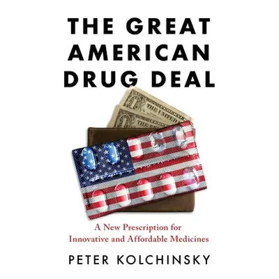 "The Great American Drug Deal: A New Prescription for Innovative and Affordable Medicines" - "" 