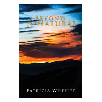 "Beyond The Natural" - "" ("Wheeler Patricia")