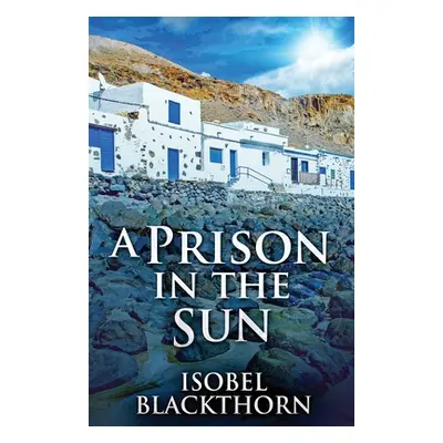 "A Prison In The Sun" - "" ("Blackthorn Isobel")