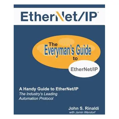 "Ethernet/IP: The Everyman's Guide to the Most Widely Used Manufacturing Protocol" - "" ("Wendor