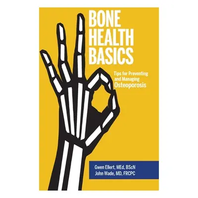 "Bone Health Basics: Tips for Preventing and Managing Osteoporosis" - "" ("Ellert Gwen")