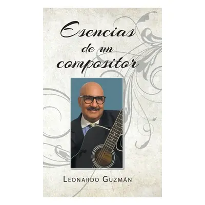 "Esencias de un compositor" - "" ("Guzmn Leonardo")