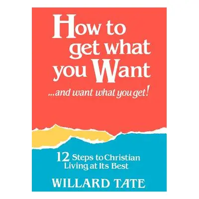 "How To Get What You Want" - "" ("Tate Willard")