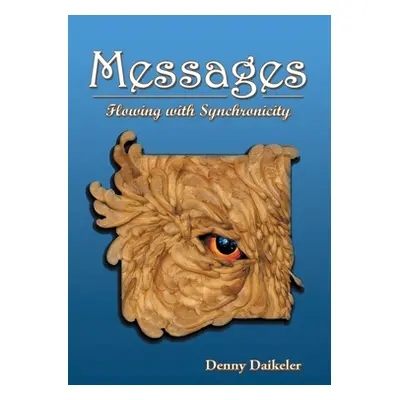 "Messages: Flowing with Synchronicity" - "" ("Daikeler Denny")