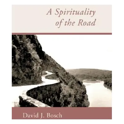 "A Spirituality of the Road" - "" ("Bosch David J.")