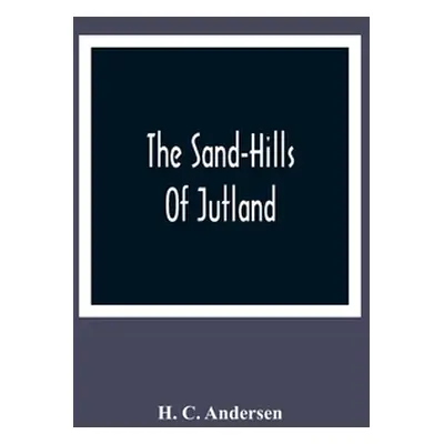 "The Sand-Hills Of Jutland" - "" ("C. Andersen H.")