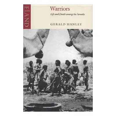 "Warriors: Life and Death Among the Somalis" - "" ("Hanley Gerald")