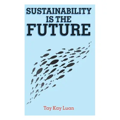 "Sustainability Is the Future" - "" ("Kay Luan Tay")