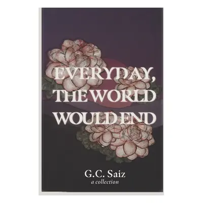 "Everyday, the World Would End" - "" ("Saiz G. C.")