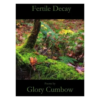 "Fertile Decay" - "" ("Cumbow Glory")