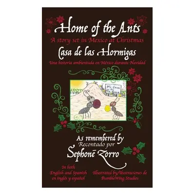 "Home of the Ants/Casa de las Hormigas: A story set in Mexico/Una historia ambientada en Mxico d