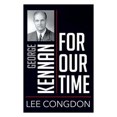 "George Kennan for Our Time" - "" ("Congdon Lee")