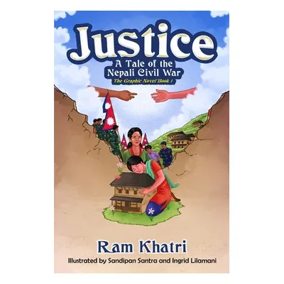 "Justice: A Tale of the Nepali Civil War (The Graphic Novel Book #1)" - "" ("Khatri Ram")