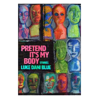 "Pretend It's My Body: Stories" - "" ("Blue Luke Dani")