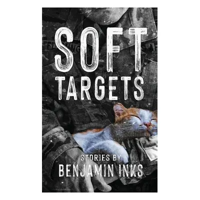 "Soft Targets" - "" ("Inks Benjamin")