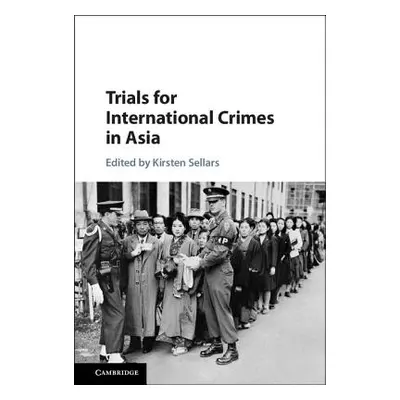 "Trials for International Crimes in Asia" - "" ("Sellars Kirsten")